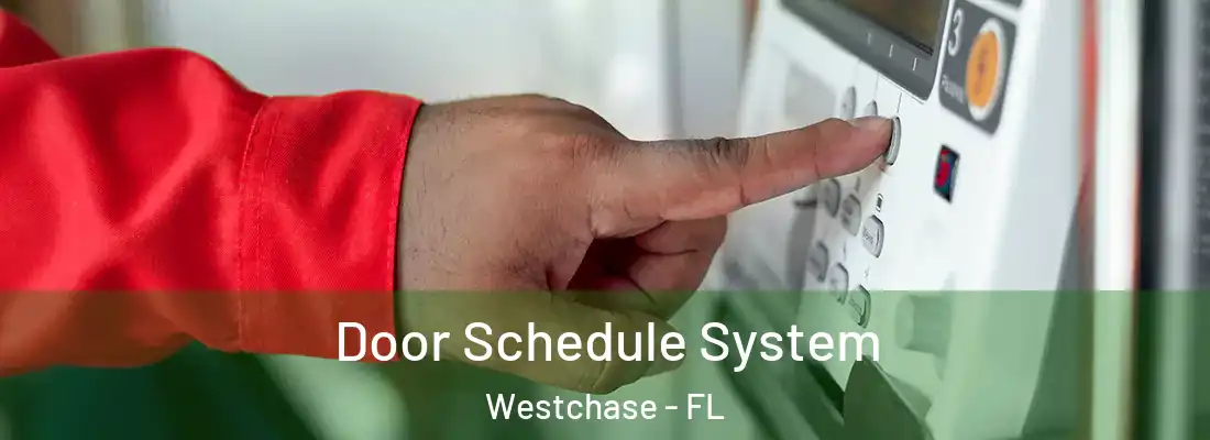  Door Schedule System Westchase - FL