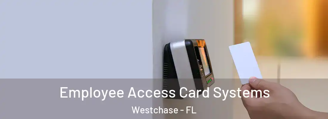  Employee Access Card Systems Westchase - FL