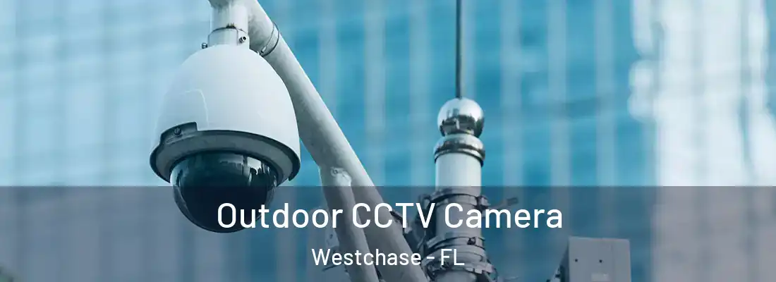  Outdoor CCTV Camera Westchase - FL