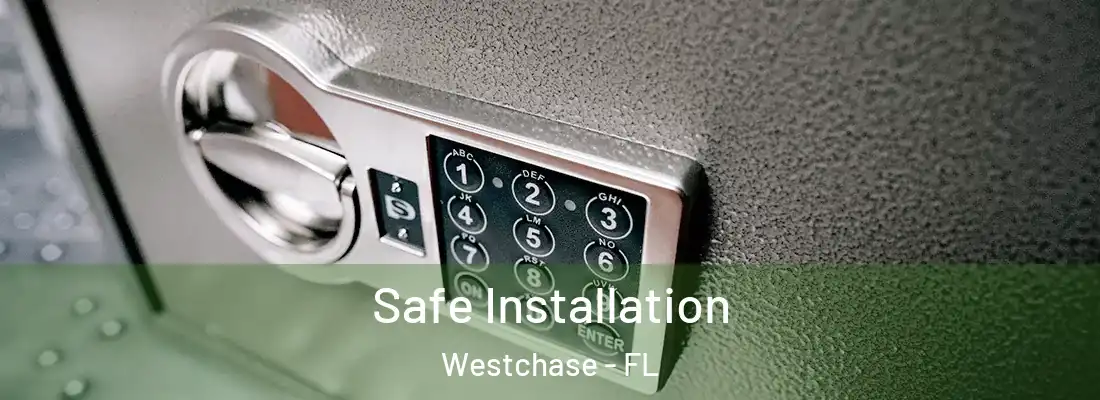  Safe Installation Westchase - FL